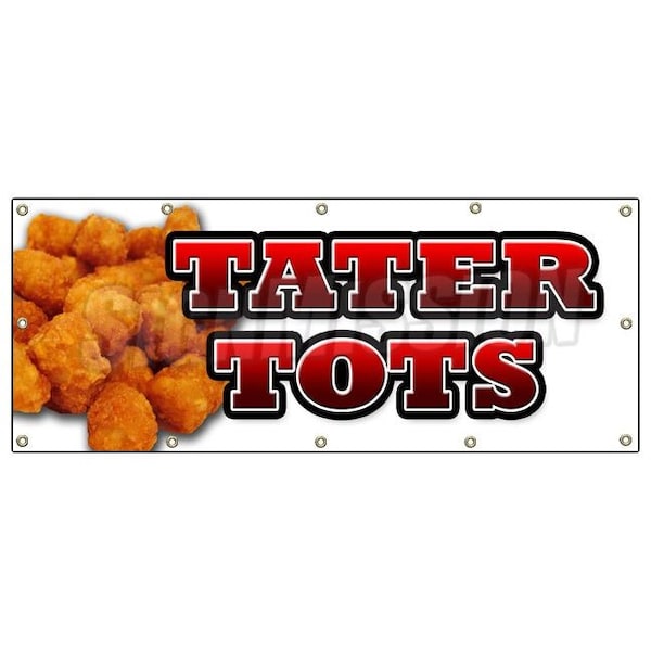 Signmission TATER TOTS BANNER SIGN tots french fries potato taters appetizer dinner B-120 Tater Tots - main